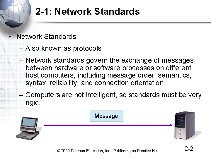 2 -1: Network Standards • Network Standards – Also known as protocols – Network