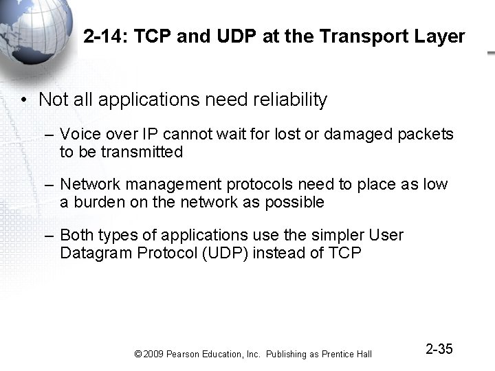 2 -14: TCP and UDP at the Transport Layer • Not all applications need