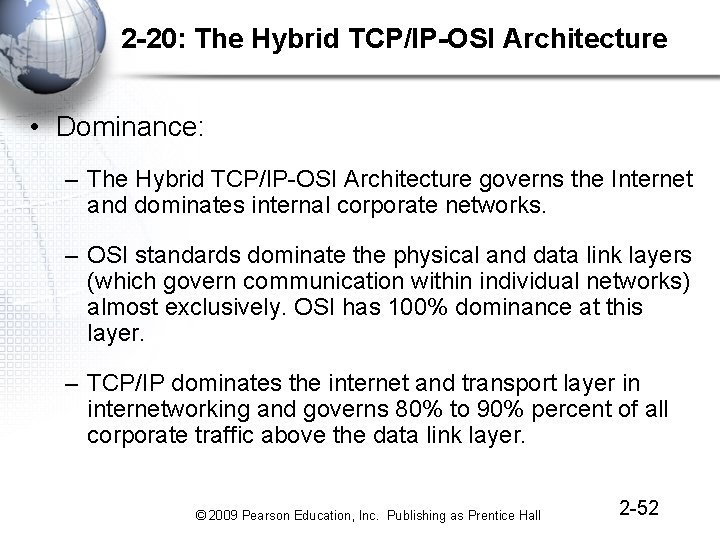 2 -20: The Hybrid TCP/IP-OSI Architecture • Dominance: – The Hybrid TCP/IP-OSI Architecture governs