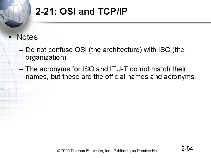 2 -21: OSI and TCP/IP • Notes: – Do not confuse OSI (the architecture)