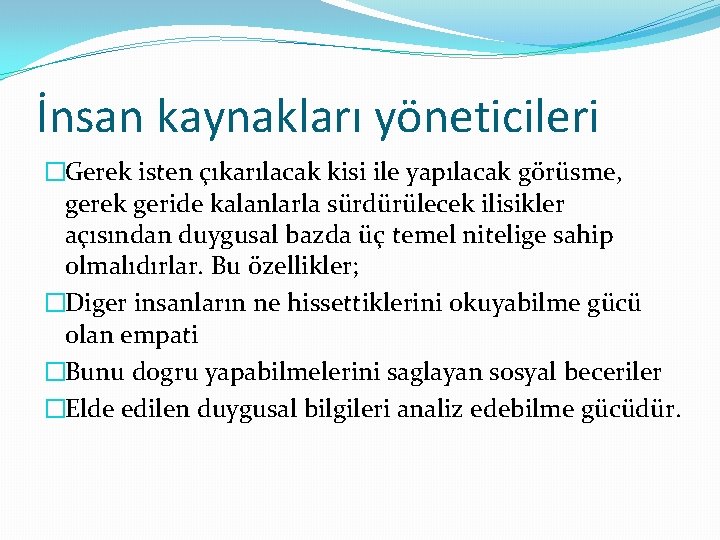 İnsan kaynakları yöneticileri �Gerek isten çıkarılacak kisi ile yapılacak görüsme, gerek geride kalanlarla sürdürülecek