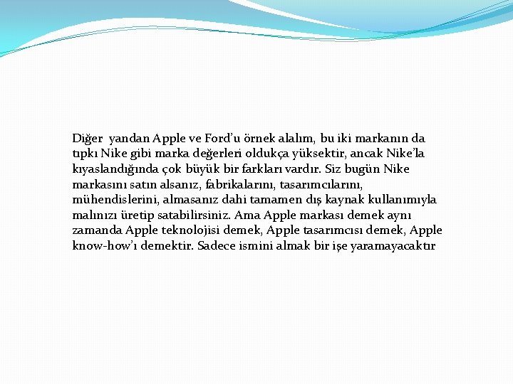 Diğer yandan Apple ve Ford’u örnek alalım, bu iki markanın da tıpkı Nike gibi