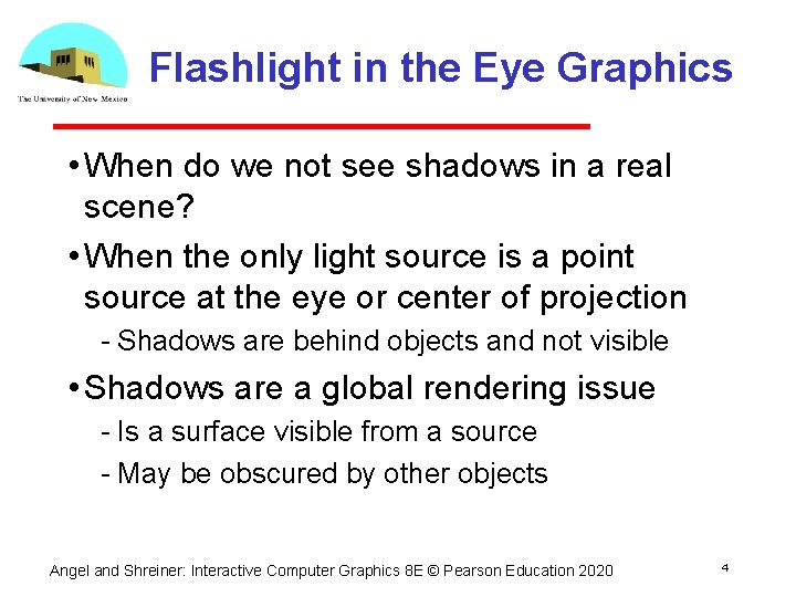 Flashlight in the Eye Graphics • When do we not see shadows in a Flashlight in the Eye Graphics • When do we not see shadows in a