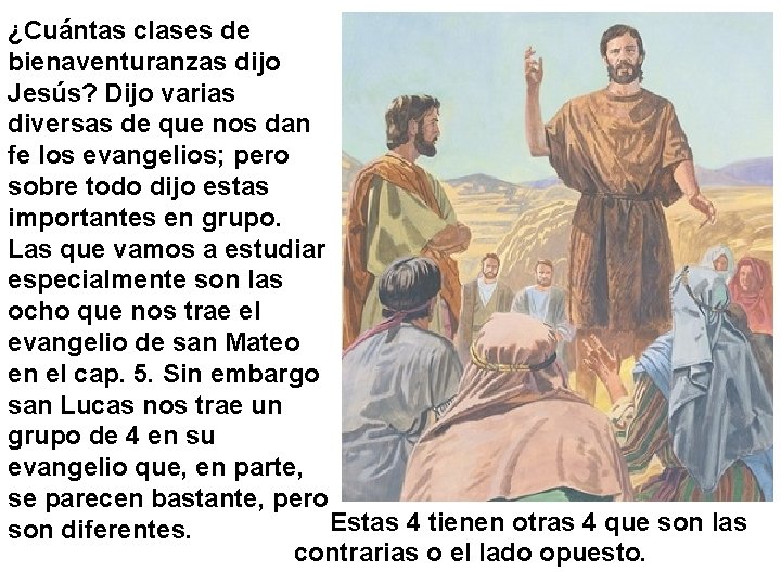 ¿Cuántas clases de bienaventuranzas dijo Jesús? Dijo varias diversas de que nos dan fe