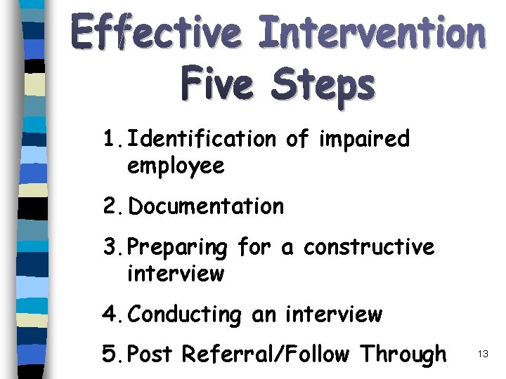 1. Identification of impaired employee 2. Documentation 3. Preparing for a constructive interview 4.