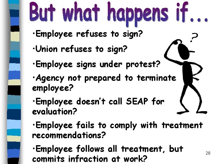  • Employee refuses to sign? • Union refuses to sign? • Employee signs