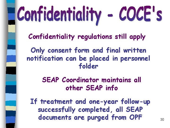 Confidentiality regulations still apply Only consent form and final written notification can be placed