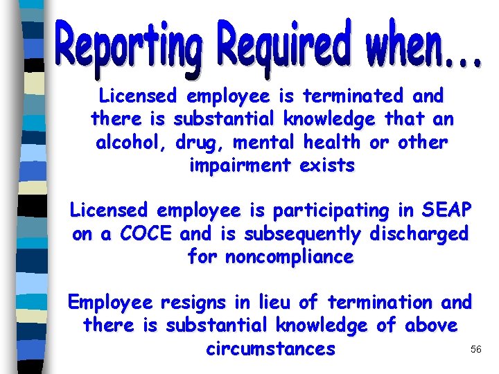 Licensed employee is terminated and there is substantial knowledge that an alcohol, drug, mental