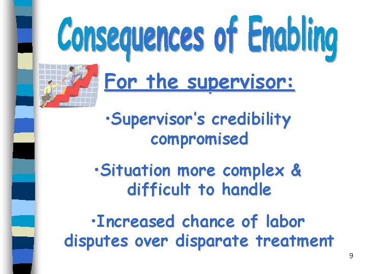 For the supervisor: • Supervisor’s credibility compromised • Situation more complex & difficult to