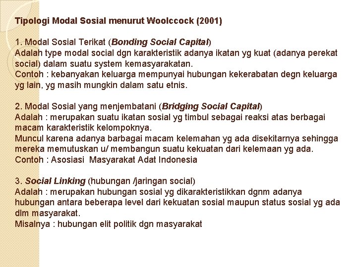 Tipologi Modal Sosial menurut Woolccock (2001) 1. Modal Sosial Terikat (Bonding Social Capital) Adalah