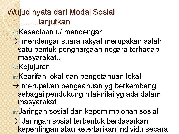 Wujud nyata dari Modal Sosial. . . lanjutkan Kesediaan u/ mendengar suara rakyat merupakan