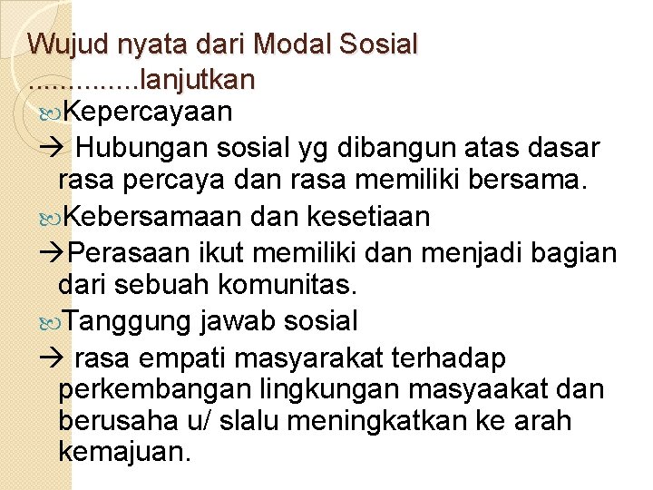 Wujud nyata dari Modal Sosial. . . lanjutkan Kepercayaan Hubungan sosial yg dibangun atas