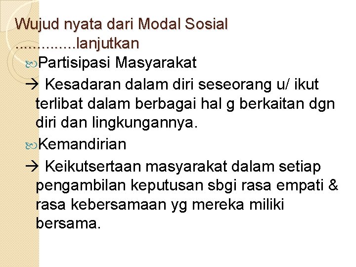 Wujud nyata dari Modal Sosial. . . lanjutkan Partisipasi Masyarakat Kesadaran dalam diri seseorang