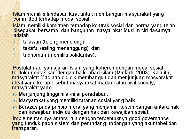 Islam memiliki landasan kuat untuk membangun masyarakat yang committed terhadap modal sosial Islam memiliki