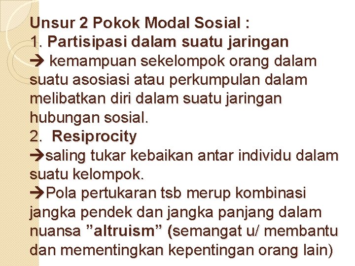 Unsur 2 Pokok Modal Sosial : 1. Partisipasi dalam suatu jaringan kemampuan sekelompok orang
