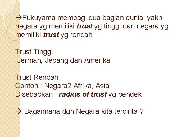  Fukuyama membagi dua bagian dunia, yakni negara yg memiliki trust yg tinggi dan