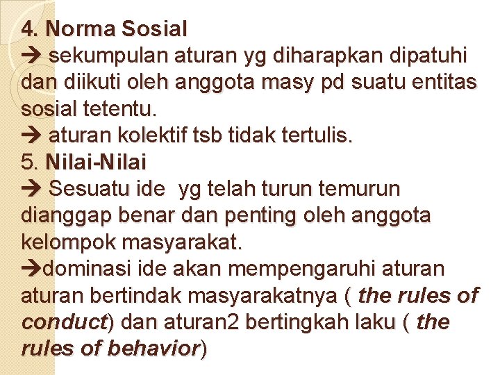 4. Norma Sosial sekumpulan aturan yg diharapkan dipatuhi dan diikuti oleh anggota masy pd