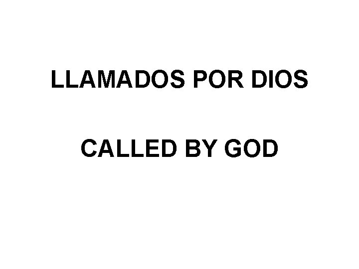 LLAMADOS POR DIOS CALLED BY GOD 