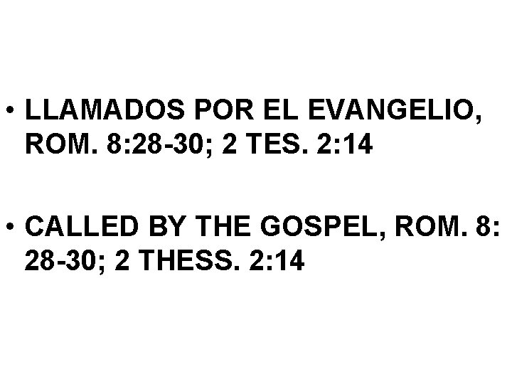  • LLAMADOS POR EL EVANGELIO, ROM. 8: 28 -30; 2 TES. 2: 14