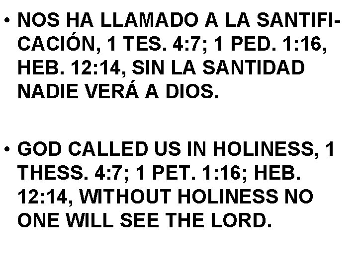  • NOS HA LLAMADO A LA SANTIFICACIÓN, 1 TES. 4: 7; 1 PED.