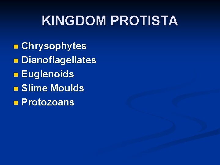 KINGDOM PROTISTA n n n Chrysophytes Dianoflagellates Euglenoids Slime Moulds Protozoans 