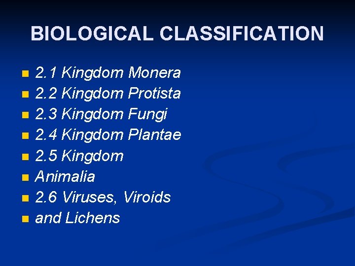 BIOLOGICAL CLASSIFICATION n n n n 2. 1 Kingdom Monera 2. 2 Kingdom Protista