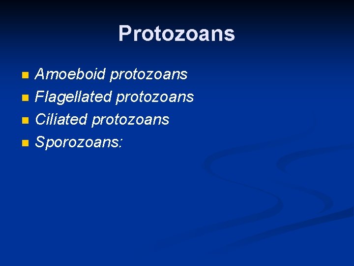 Protozoans n n Amoeboid protozoans Flagellated protozoans Ciliated protozoans Sporozoans: 