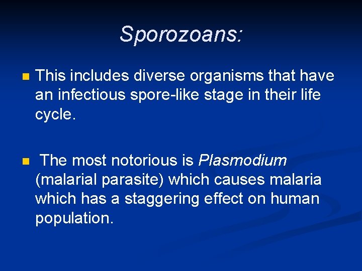 Sporozoans: n This includes diverse organisms that have an infectious spore-like stage in their