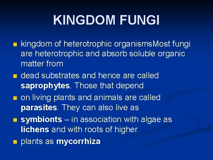 KINGDOM FUNGI n n n kingdom of heterotrophic organisms. Most fungi are heterotrophic and