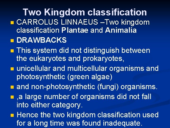 Two Kingdom classification n n n CARROLUS LINNAEUS –Two kingdom classification Plantae and Animalia