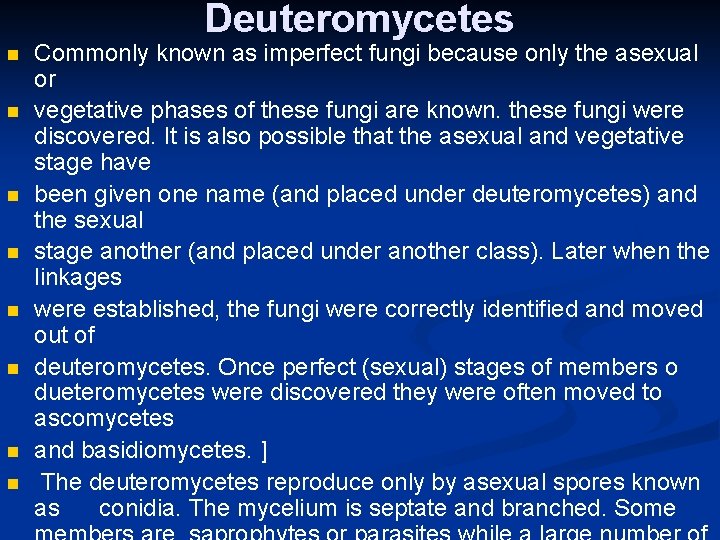 Deuteromycetes n n n n Commonly known as imperfect fungi because only the asexual