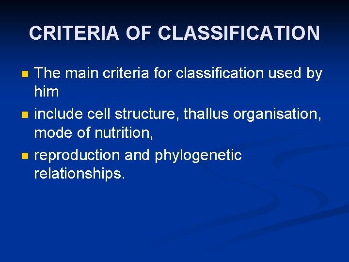 CRITERIA OF CLASSIFICATION n n n The main criteria for classification used by him