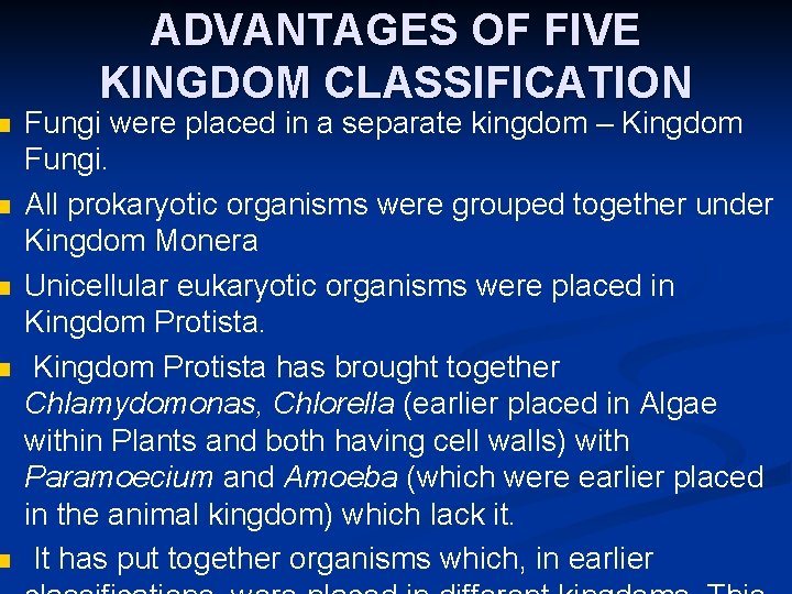 n n n ADVANTAGES OF FIVE KINGDOM CLASSIFICATION Fungi were placed in a separate