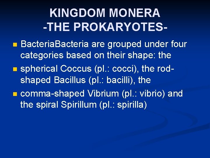 KINGDOM MONERA -THE PROKARYOTESn n n Bacteria are grouped under four categories based on