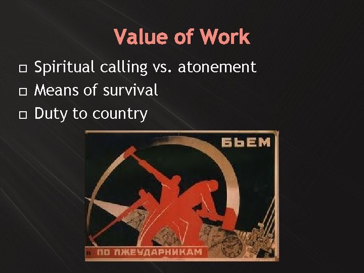 Value of Work Spiritual calling vs. atonement Means of survival Duty to country 