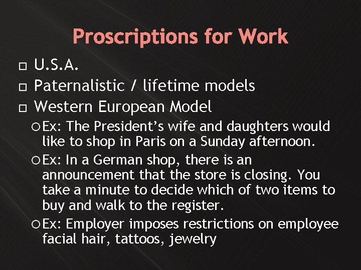 Proscriptions for Work U. S. A. Paternalistic / lifetime models Western European Model Ex: