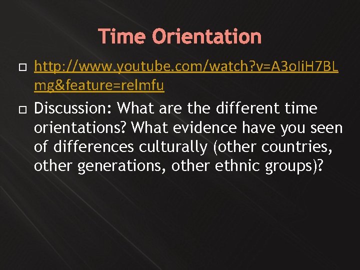Time Orientation http: //www. youtube. com/watch? v=A 3 o. Ii. H 7 BL mg&feature=relmfu