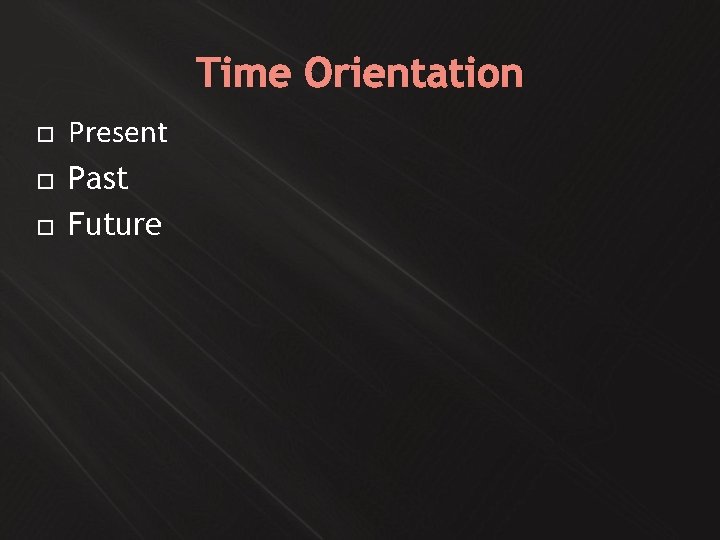 Time Orientation Present Past Future 