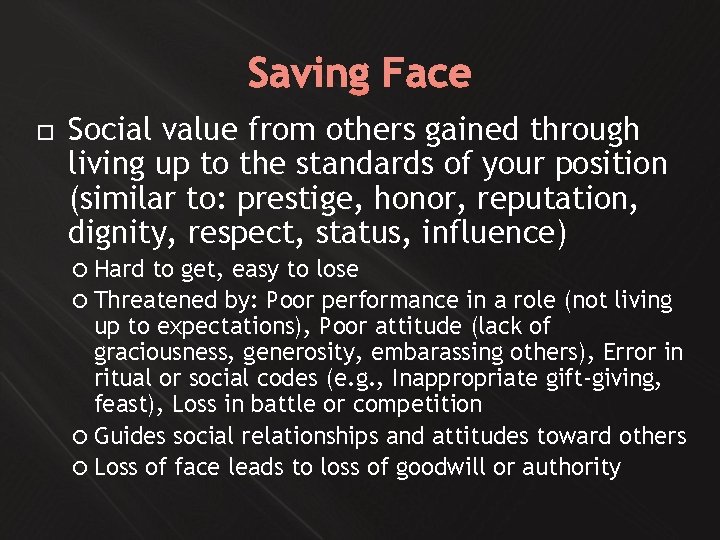 Saving Face Social value from others gained through living up to the standards of
