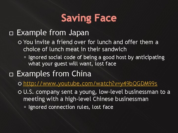 Saving Face Example from Japan You invite a friend over for lunch and offer