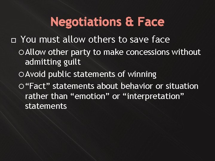 Negotiations & Face You must allow others to save face Allow other party to