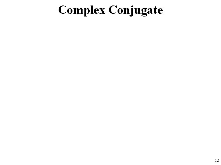 Complex Conjugate 12 