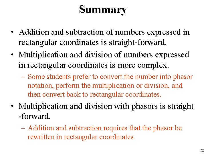 Summary • Addition and subtraction of numbers expressed in rectangular coordinates is straight-forward. •