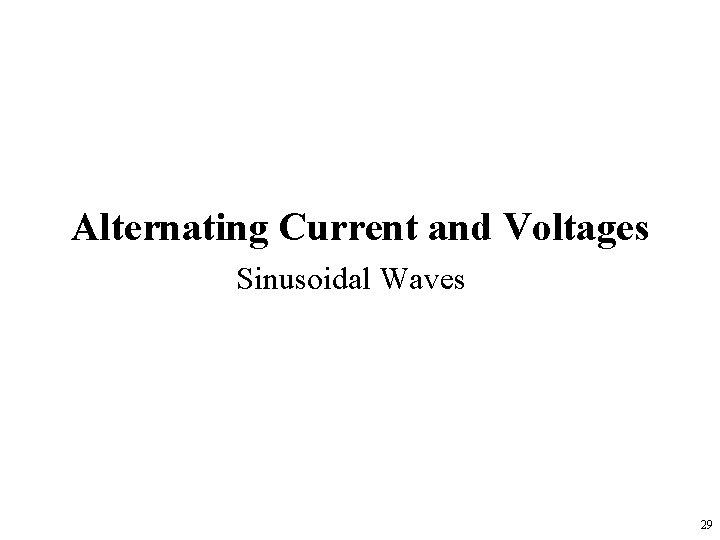 Alternating Current and Voltages Sinusoidal Waves 29 