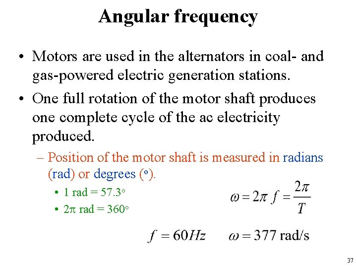 Angular frequency • Motors are used in the alternators in coal- and gas-powered electric