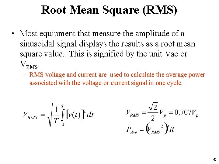 Root Mean Square (RMS) • Most equipment that measure the amplitude of a sinusoidal