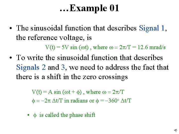 …Example 01 • The sinusoidal function that describes Signal 1, the reference voltage, is