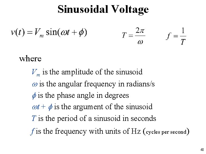 Sinusoidal Voltage where Vm is the amplitude of the sinusoid w is the angular