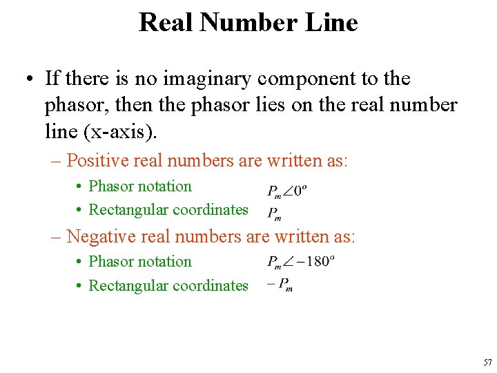 Real Number Line • If there is no imaginary component to the phasor, then