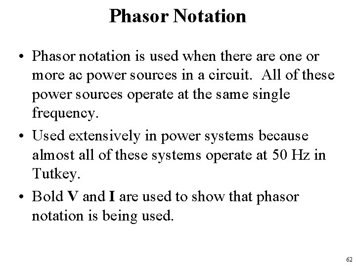 Phasor Notation • Phasor notation is used when there are one or more ac